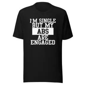 Gym T-shirt I'm Single But My Abs Are Engaged Lightweight Short Sleeve Crew Neck Top