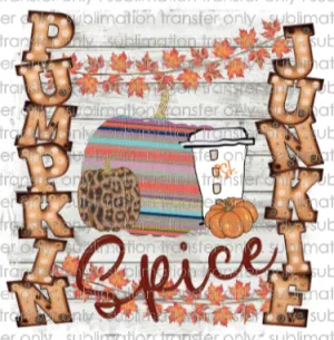 Sublimation Transfer Pumpkin Spice Junkie