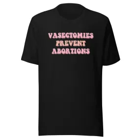 Women's Pride T-shirt Vasectomies Prevent Abortions 100% Cotton Crew Neck Top